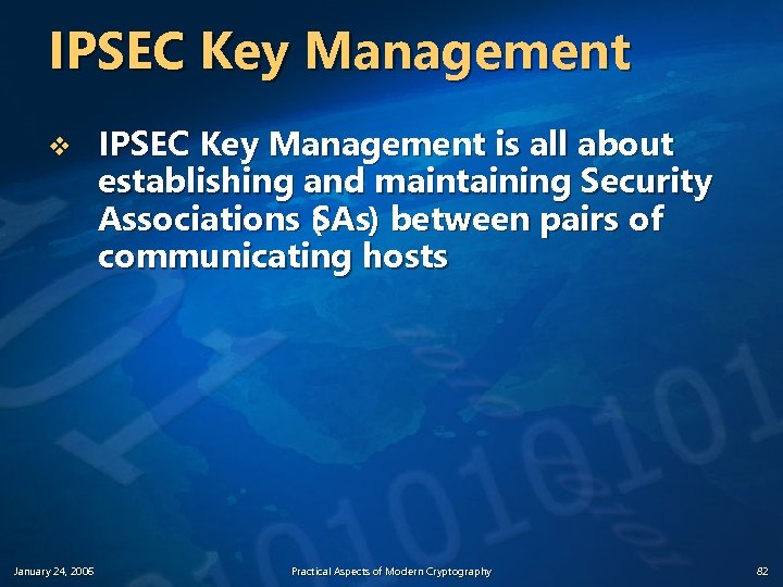 IPSEC Key Management v January 24, 2006 IPSEC Key Management is all about establishing