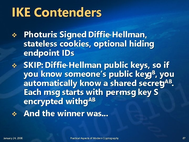 IKE Contenders v v v January 24, 2006 Photuris: Signed Diffie-Hellman, stateless cookies, optional