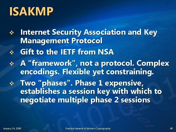 ISAKMP v v Internet Security Association and Key Management Protocol Gift to the IETF