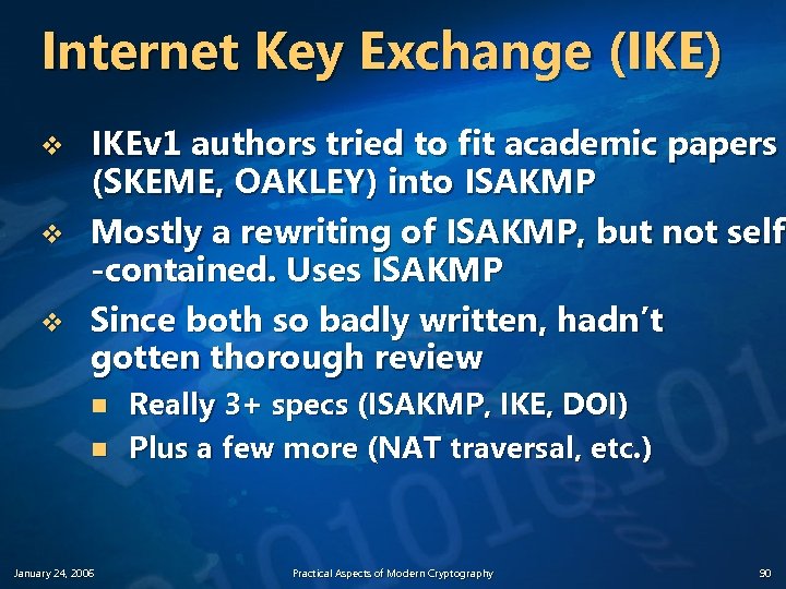 Internet Key Exchange (IKE) v v v IKEv 1 authors tried to fit academic