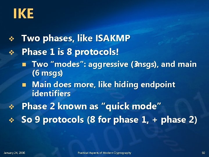 IKE v v Two phases, like ISAKMP Phase 1 is 8 protocols! n n