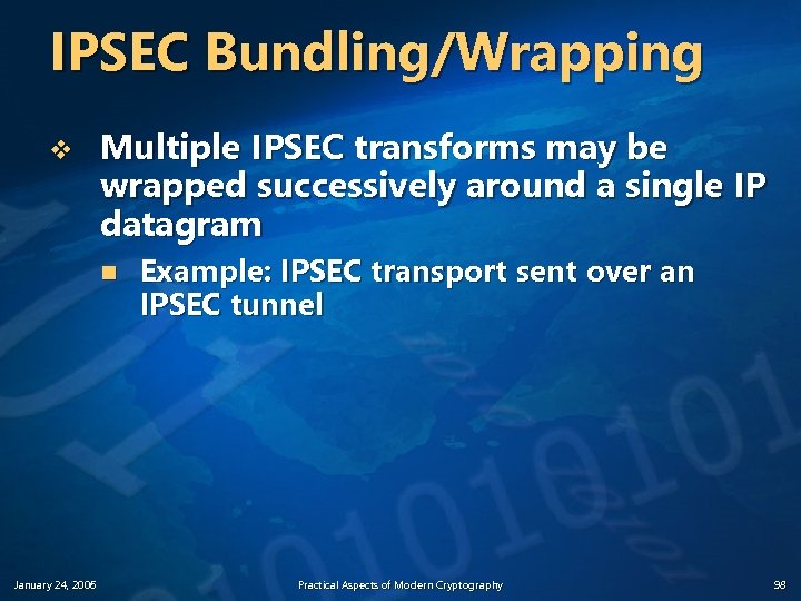 IPSEC Bundling/Wrapping v Multiple IPSEC transforms may be wrapped successively around a single IP