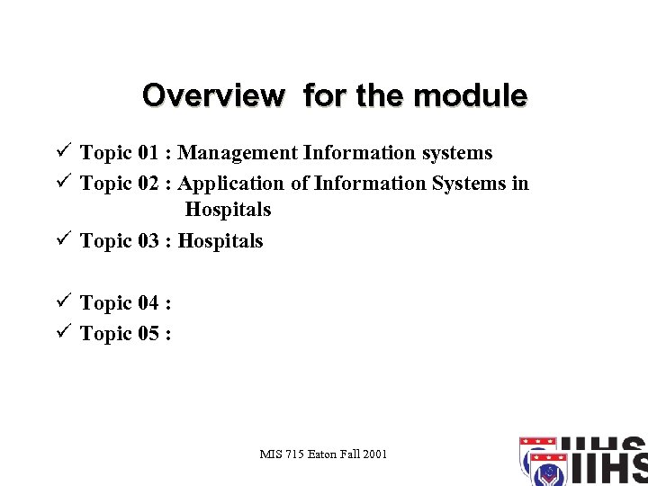 Overview for the module ü Topic 01 : Management Information systems ü Topic 02