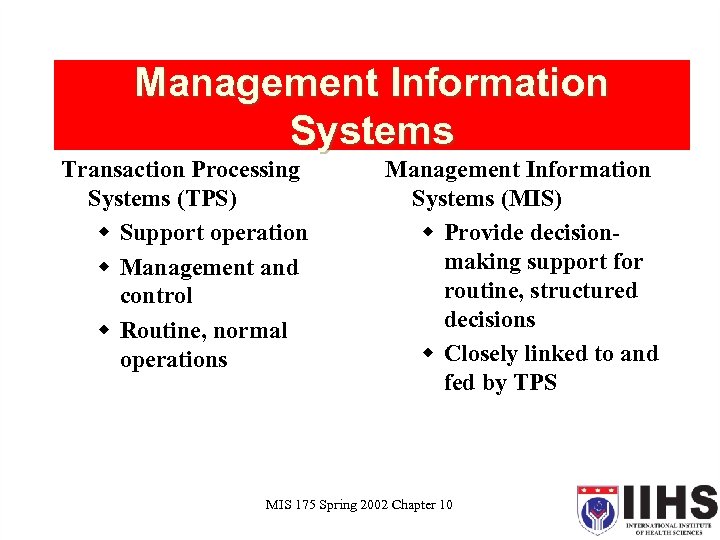 Management Information Systems Transaction Processing Systems (TPS) w Support operation w Management and control