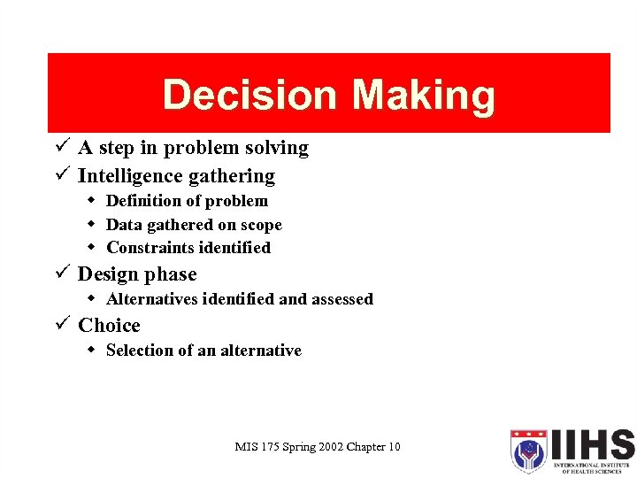 Decision Making ü A step in problem solving ü Intelligence gathering w Definition of