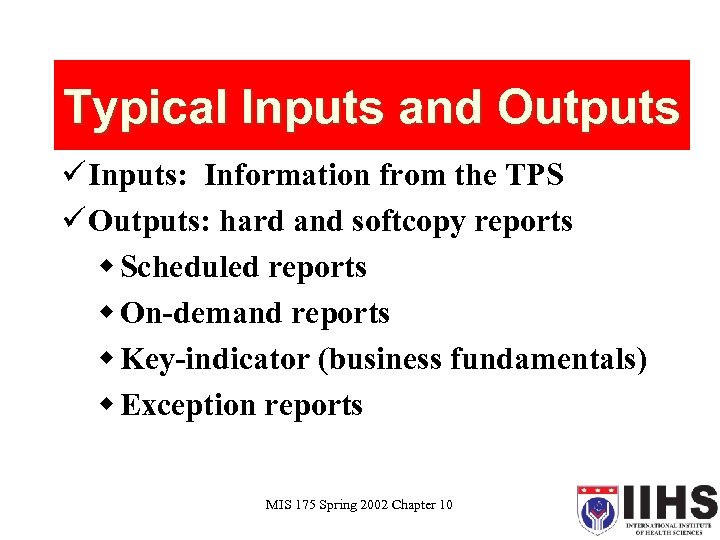 Typical Inputs and Outputs ü Inputs: Information from the TPS ü Outputs: hard and