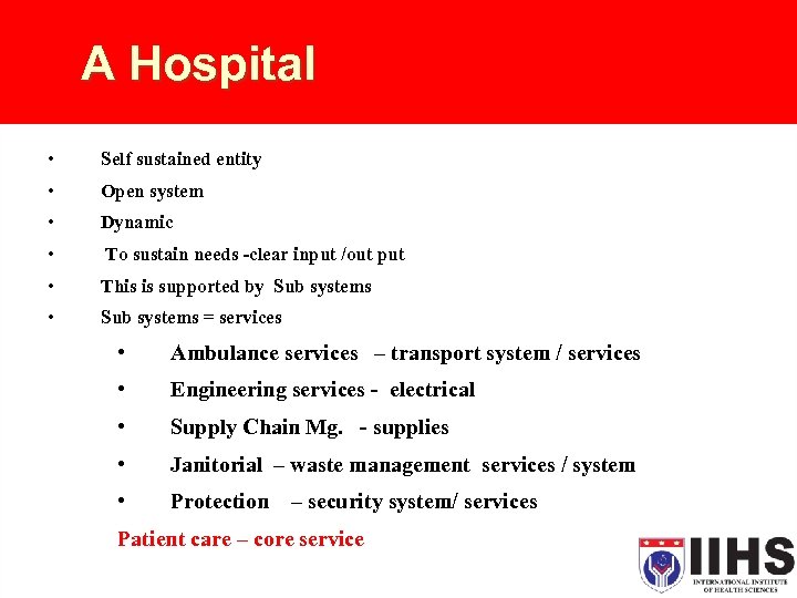 A Hospital • Self sustained entity • Open system • Dynamic • To sustain