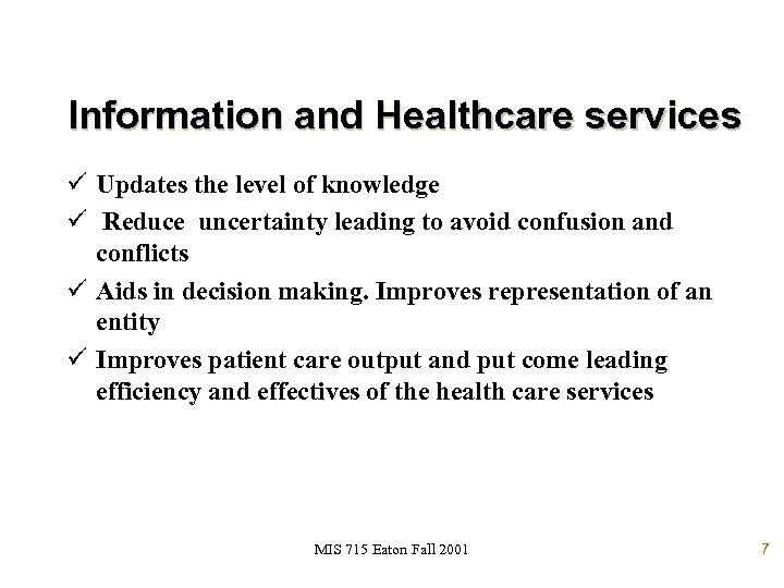 Information and Healthcare services ü Updates the level of knowledge ü Reduce uncertainty leading