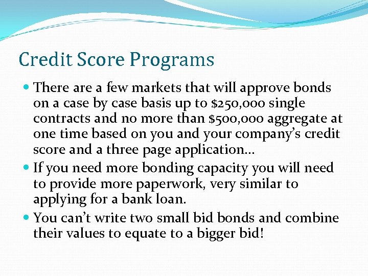 Credit Score Programs There a few markets that will approve bonds on a case