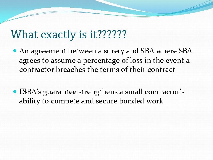 What exactly is it? ? ? An agreement between a surety and SBA where