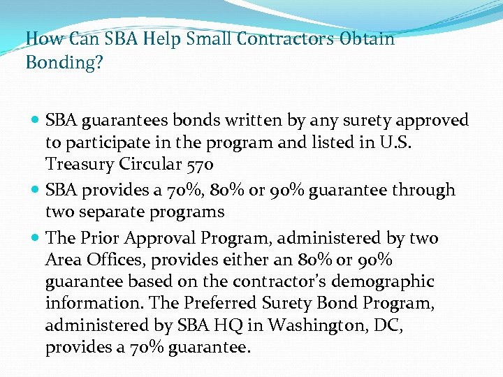 How Can SBA Help Small Contractors Obtain Bonding? SBA guarantees bonds written by any