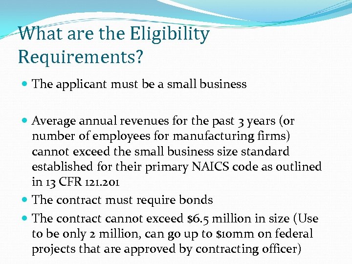 What are the Eligibility Requirements? The applicant must be a small business Average annual