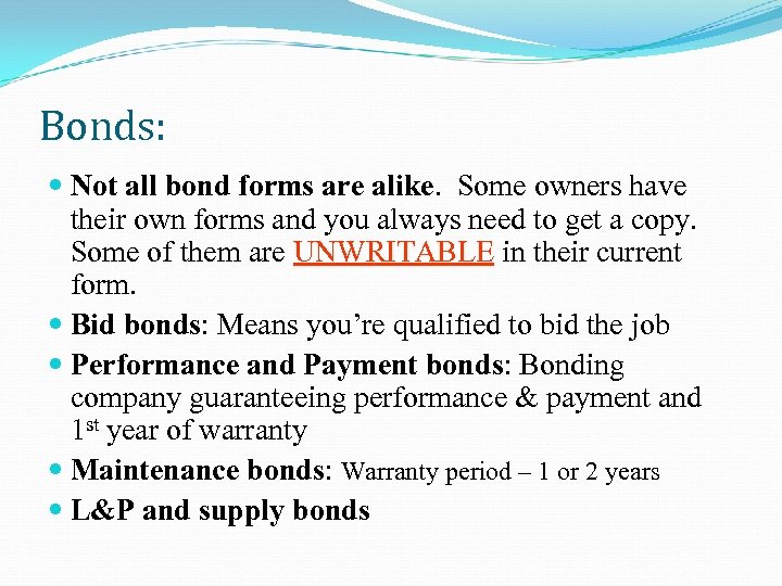 Bonds: Not all bond forms are alike. Some owners have their own forms and