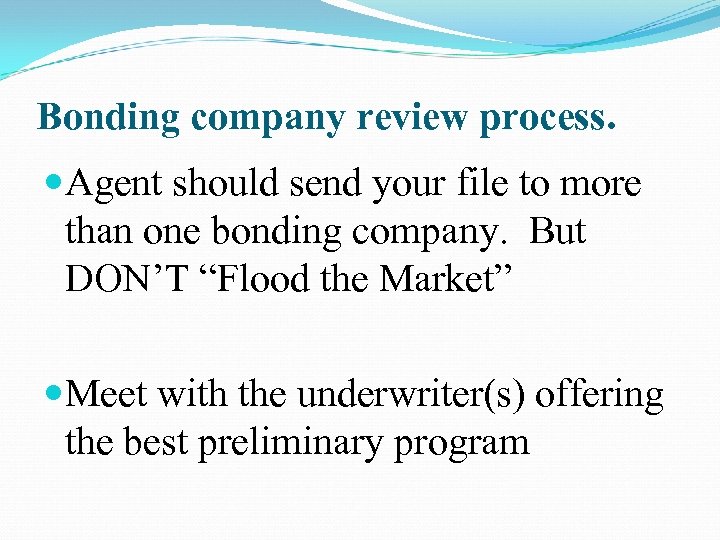 Bonding company review process. Agent should send your file to more than one bonding