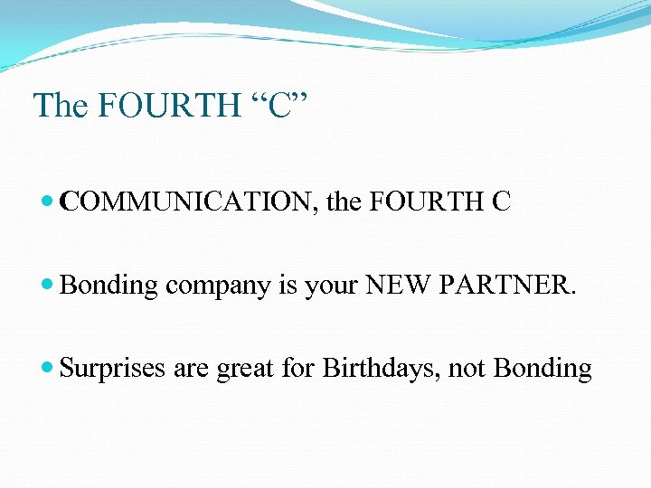 The FOURTH “C” COMMUNICATION, the FOURTH C Bonding company is your NEW PARTNER. Surprises