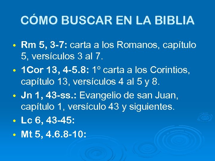 CÓMO BUSCAR EN LA BIBLIA • • • Rm 5, 3 -7: carta a