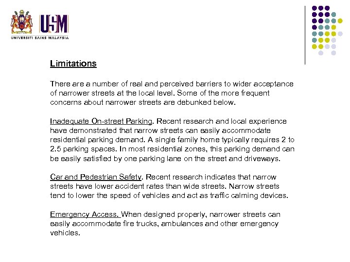 Limitations There a number of real and perceived barriers to wider acceptance of narrower
