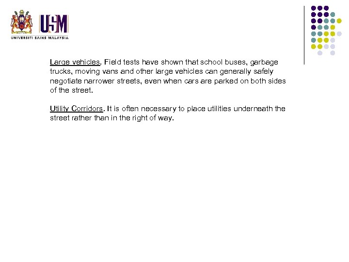 Large vehicles. Field tests have shown that school buses, garbage trucks, moving vans and