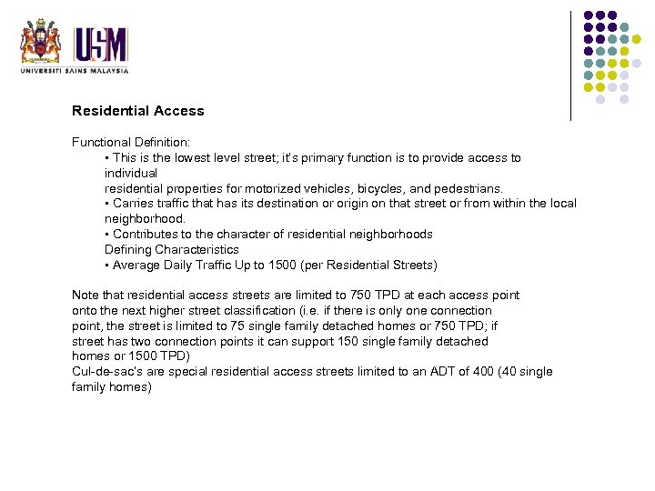 Residential Access Functional Definition: • This is the lowest level street; it’s primary function