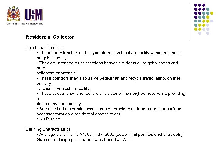 Residential Collector Functional Definition: • The primary function of this type street is vehicular