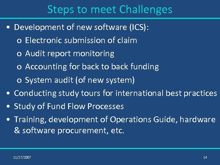 Steps to meet Challenges • Development of new software (ICS): o Electronic submission of
