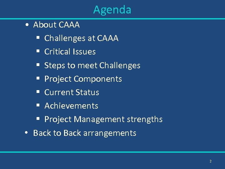Agenda • About CAAA § Challenges at CAAA § Critical Issues § Steps to