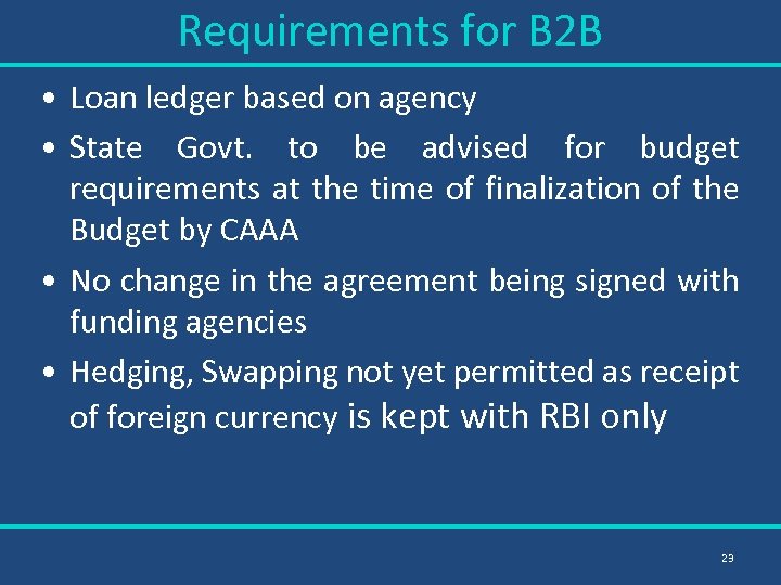 Requirements for B 2 B • Loan ledger based on agency • State Govt.