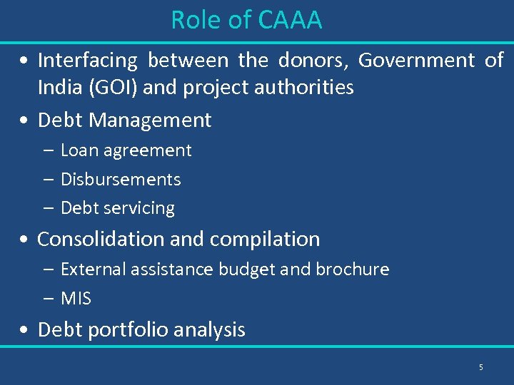 Role of CAAA • Interfacing between the donors, Government of India (GOI) and project
