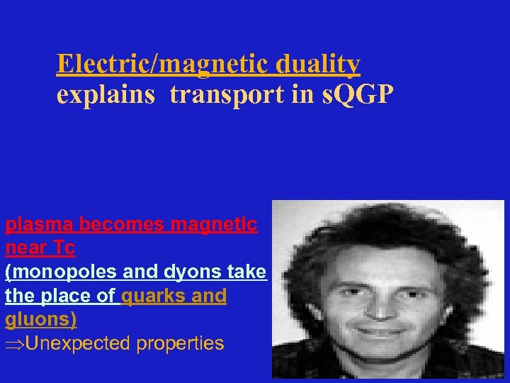 Electric/magnetic duality explains transport in s. QGP plasma becomes magnetic near Tc (monopoles and