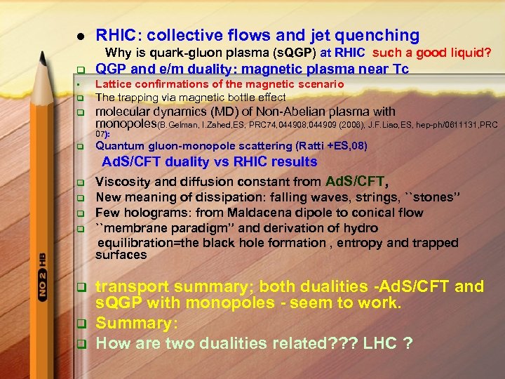l RHIC: collective flows and jet quenching Why is quark-gluon plasma (s. QGP) at