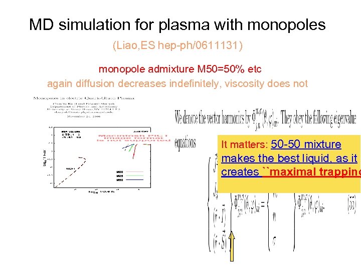 MD simulation for plasma with monopoles (Liao, ES hep-ph/0611131) monopole admixture M 50=50% etc