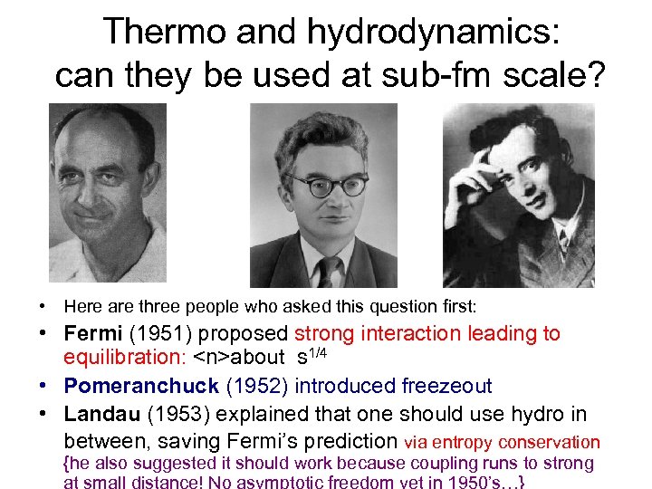 Thermo and hydrodynamics: can they be used at sub-fm scale? • Here are three