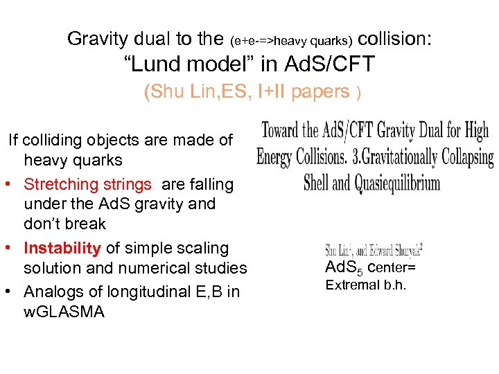 Gravity dual to the (e+e-=>heavy quarks) collision: “Lund model” in Ad. S/CFT (Shu Lin,