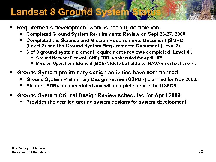 Landsat 8 Ground System Status § Requirements development work is nearing completion. § §