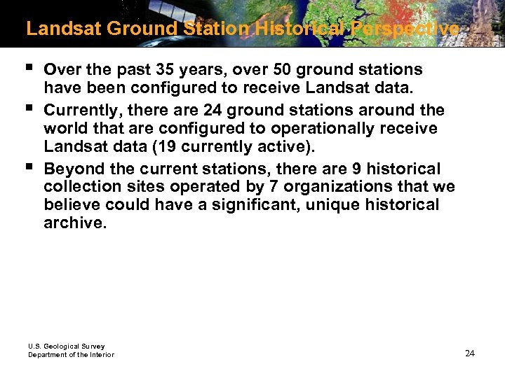 Landsat Ground Station Historical Perspective § § § Over the past 35 years, over