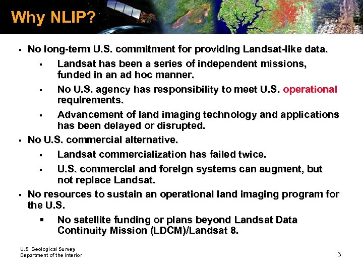 Why NLIP? § § § No long-term U. S. commitment for providing Landsat-like data.