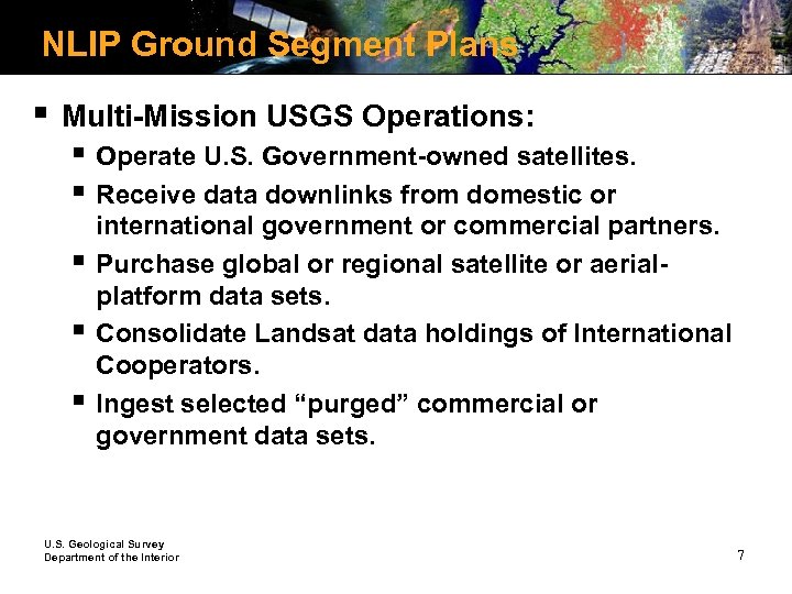 NLIP Ground Segment Plans § Multi-Mission USGS Operations: § Operate U. S. Government-owned satellites.