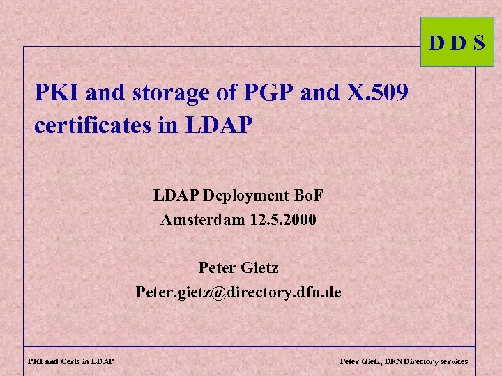 DDS PKI and storage of PGP and X. 509 certificates in LDAP Deployment Bo.