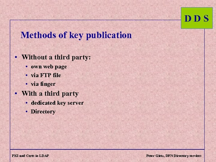 DDS Methods of key publication • Without a third party: • own web page