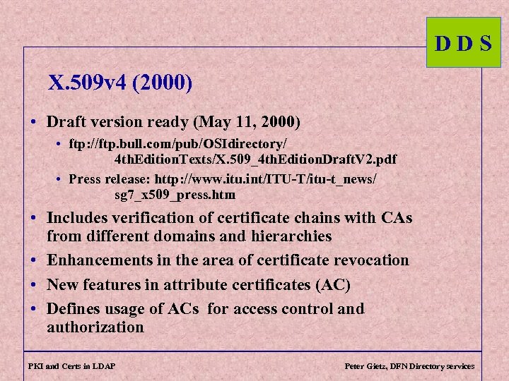 DDS X. 509 v 4 (2000) • Draft version ready (May 11, 2000) •