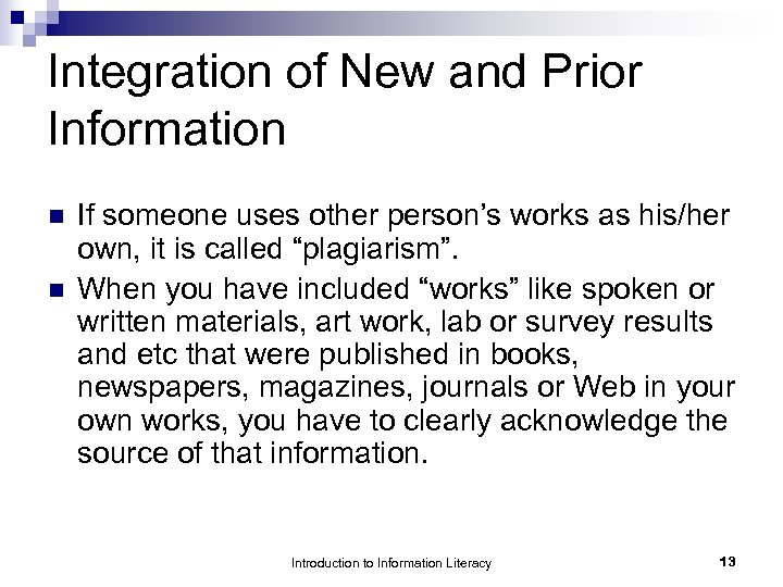 Integration of New and Prior Information n n If someone uses other person’s works