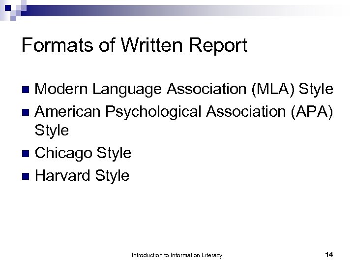 Formats of Written Report Modern Language Association (MLA) Style n American Psychological Association (APA)