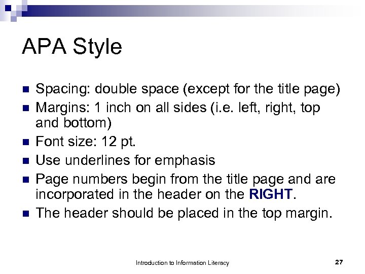 APA Style n n n Spacing: double space (except for the title page) Margins: