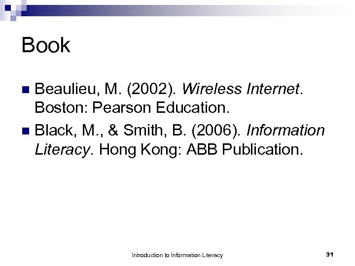 Book Beaulieu, M. (2002). Wireless Internet. Boston: Pearson Education. n Black, M. , &