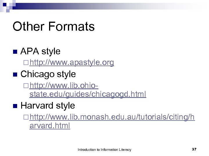 Other Formats n APA style ¨ http: //www. apastyle. org n Chicago style ¨