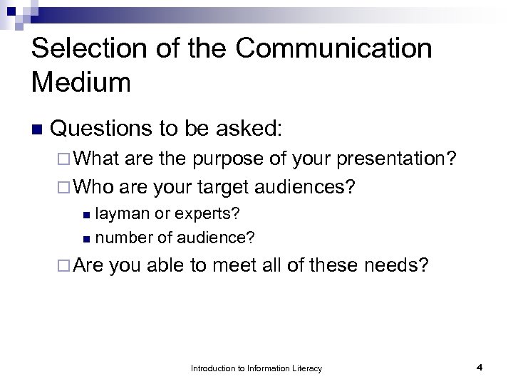 Selection of the Communication Medium n Questions to be asked: ¨ What are the