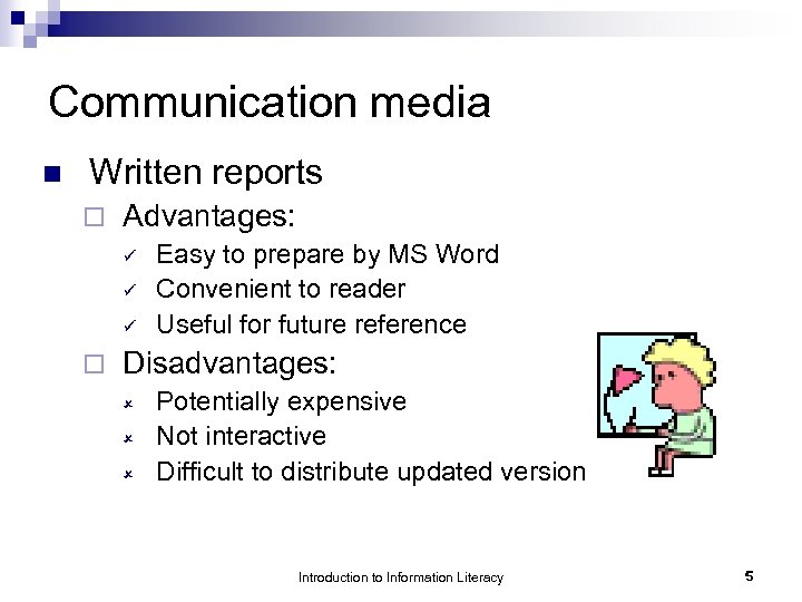 Communication media n Written reports ¨ Advantages: ü ü ü ¨ Easy to prepare