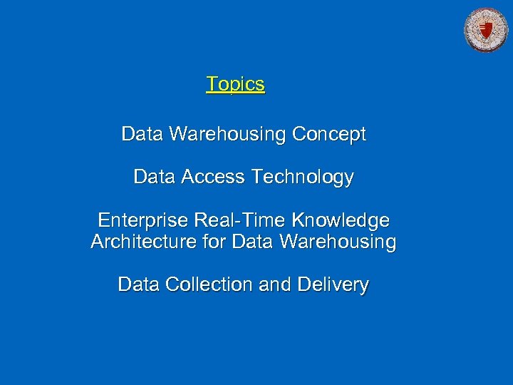 Topics Data Warehousing Concept Data Access Technology Enterprise Real-Time Knowledge Architecture for Data Warehousing