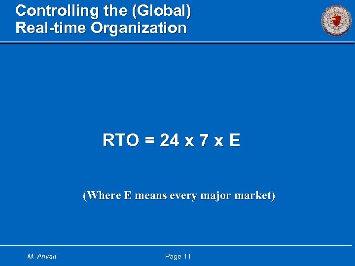 Controlling the (Global) Real-time Organization RTO = 24 x 7 x E (Where E