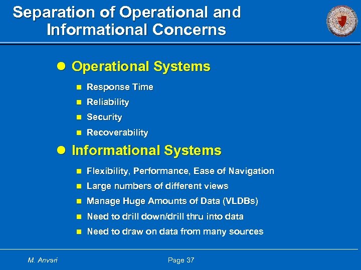 Separation of Operational and Informational Concerns l Operational Systems n Response Time n Reliability